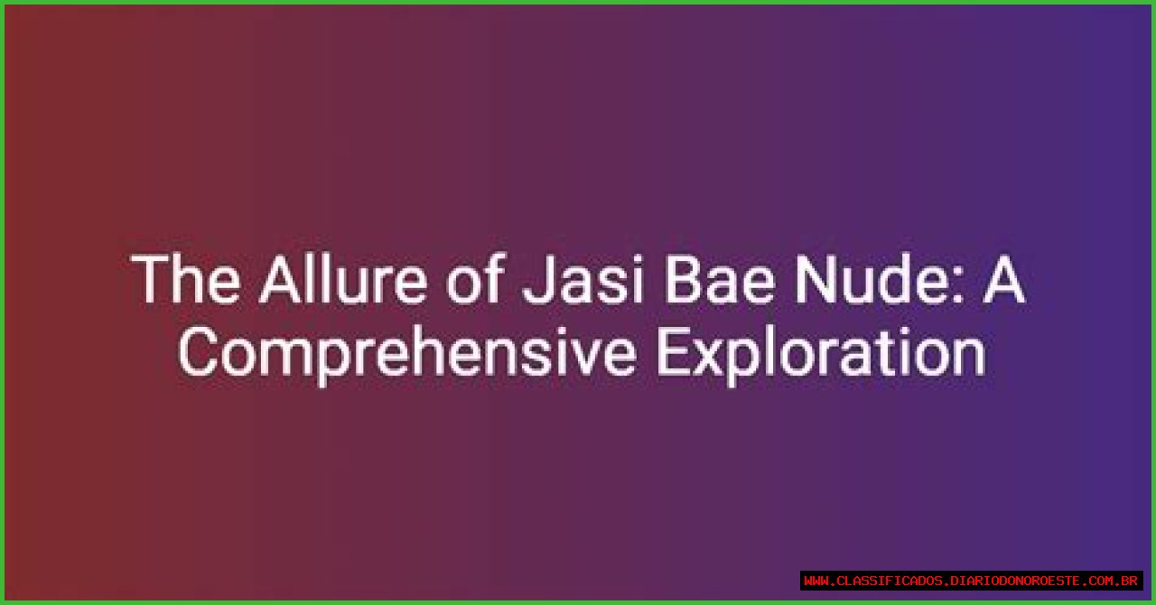 Exploring The Unique Concept Of 'Jasi Bae S Ed': A Comprehensive Guide