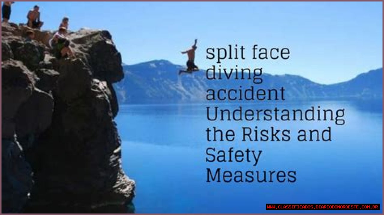 Understanding The Face Split Diving Accident: Causes, Consequences, And Safety Measures